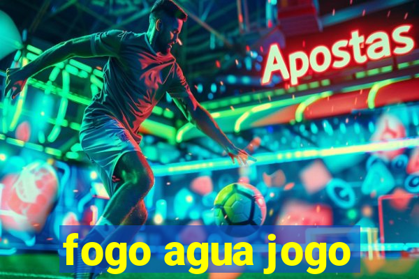 fogo agua jogo